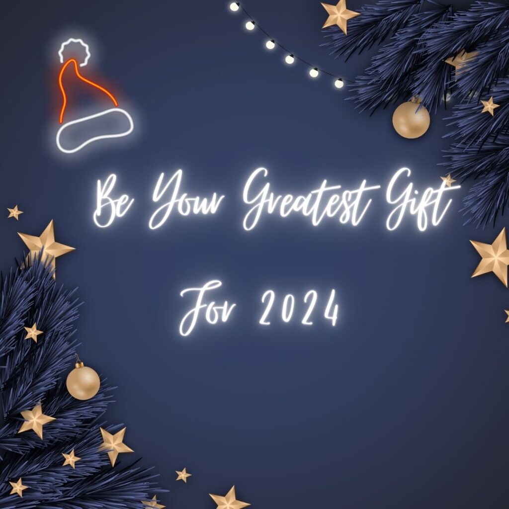 Be Your Greatest Gift for 2024